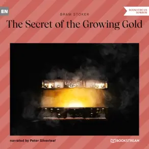 The Secret of the Growing Gold (Unabridged)