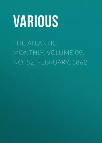 The Atlantic Monthly, Volume 09, No. 52, February, 1862