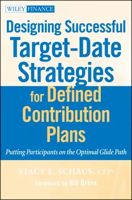 Designing Successful Target-Date Strategies for Defined Contribution Plans. Putting Participants on the Optimal Glide Path