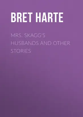 Mrs. Skagg's Husbands and Other Stories