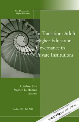In Transition: Adult Higher Education Governance in Private Institutions. New Directions for Higher Education, Number 159