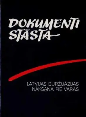 Dokumenti stāsta - Latvijas buržuāzijas nakšana pie varas