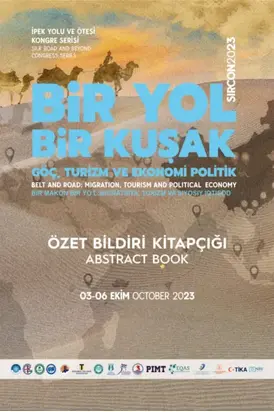 İPEK YOLU VE ÖTESİ KONGRE SERİSİ KUŞAK VE YOL: FIRSATLAR VE ÇIKMAZLAR ÖZET KİTABI (SIRCON 2023)