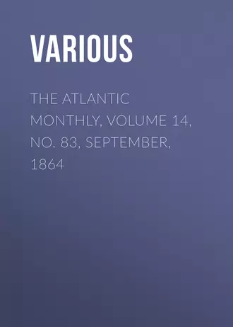 The Atlantic Monthly, Volume 14, No. 83, September, 1864