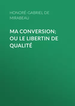 Ma conversion; ou le libertin de qualité
