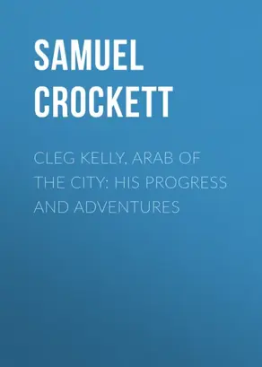 Cleg Kelly, Arab of the City: His Progress and Adventures