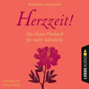 Herzzeit! - Das kleine Hörbuch für mehr Selbstliebe (Ungekürzt)