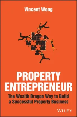 Property Entrepreneur. The Wealth Dragon Way to Build a Successful Property Business