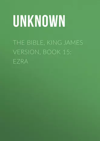 The Bible, King James version, Book 15: Ezra