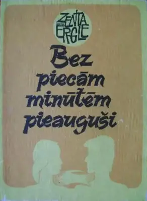 Bez piecām minūtēm pieauguši