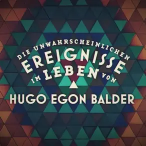 Die unwahrscheinlichen Ereignisse im Leben von Hugo Egon Balder