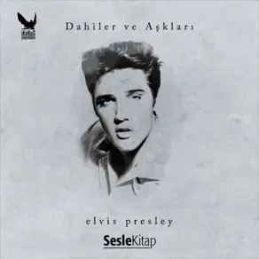 Dahiler ve Aşkları Elvis Presley