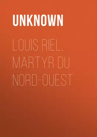 Louis Riel, Martyr du Nord-Ouest