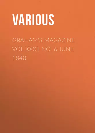 Graham's Magazine Vol XXXII No. 6 June 1848