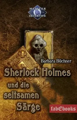 Sherlock Holmes 5: Sherlock Holmes und die seltsamen Särge
