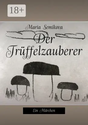 Der Trüffelzauberer. Ein Märchen