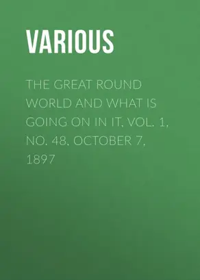 The Great Round World and What Is Going On In It, Vol. 1, No. 48, October 7, 1897