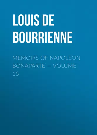 Memoirs of Napoleon Bonaparte – Volume 15