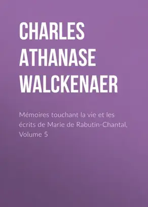 Mémoires touchant la vie et les écrits de Marie de Rabutin-Chantal, Volume 5