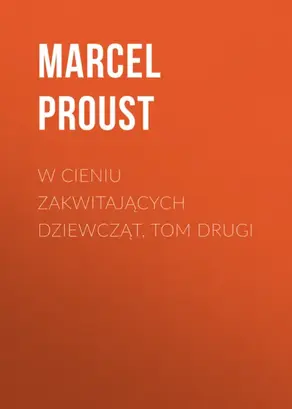 W cieniu zakwitających dziewcząt, tom drugi