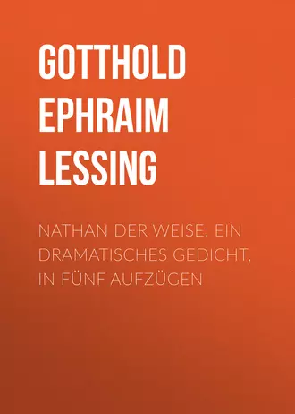 Nathan der Weise: Ein Dramatisches Gedicht, in fünf Aufzügen
