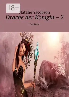 Drache der Königin – 2. Greifkönig