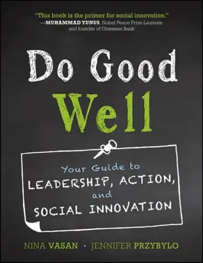 Do Good Well. Your Guide to Leadership, Action, and Social Innovation