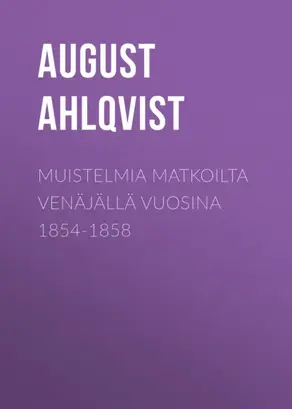 Muistelmia matkoilta Venäjällä vuosina 1854-1858