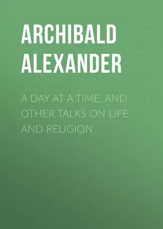 A Day at a Time, and Other Talks on Life and Religion