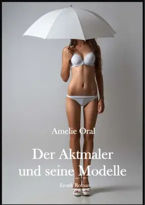Der Aktmaler und seine Modelle