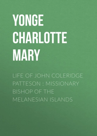 Life of John Coleridge Patteson : Missionary Bishop of the Melanesian Islands