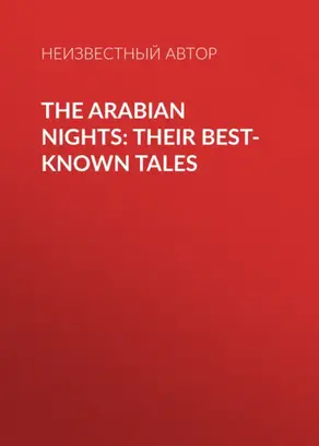 The Arabian Nights: Their Best-known Tales