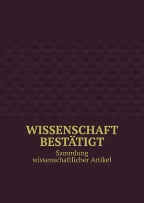 Wissenschaft bestätigt. Sammlung wissenschaftlicher Artikel