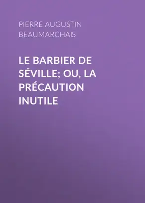 Le barbier de Séville; ou, la précaution inutile