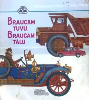 Braucam tuvu. Braucam tālu