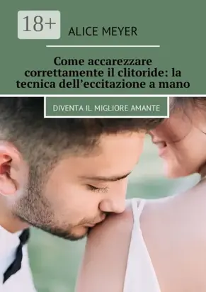 Come accarezzare correttamente il clitoride: la tecnica dell’eccitazione a mano. Diventa il migliore amante