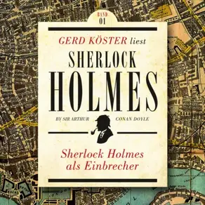 Sherlock Holmes als Einbrecher - Gerd Köster liest Sherlock Holmes - Kurzgeschichten, Band 1 (Ungekürzt)