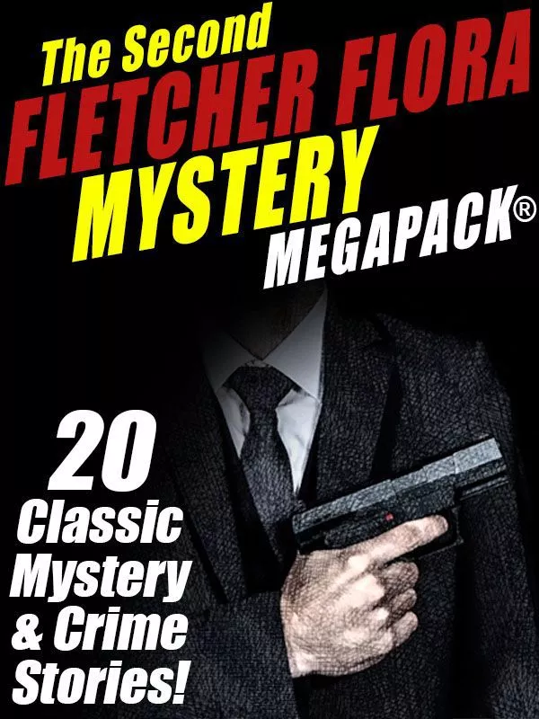 The Second Fletcher Flora Mystery MEGAPACK™: 20 Classic Mystery & Crime Stories!