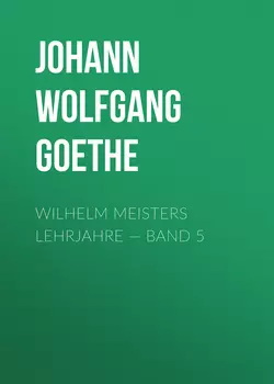 Wilhelm Meisters Lehrjahre – Band 5