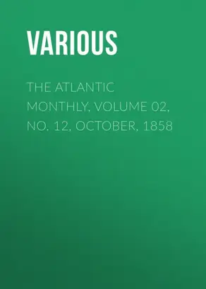 The Atlantic Monthly, Volume 02, No. 12, October, 1858