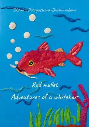 Red mullet. Adventures of a whitebait