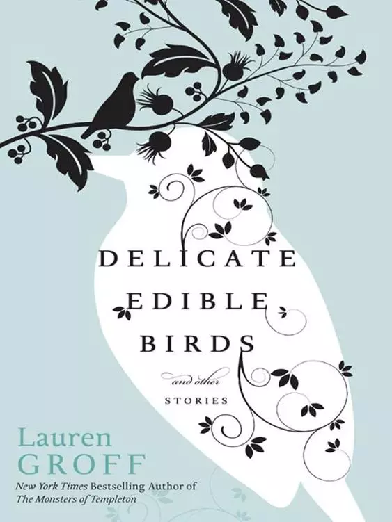 Delicate Edible Birds: And Other Stories