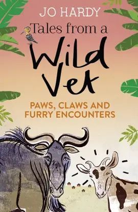 Tales from a Wild Vet: Paws, claws and furry encounters