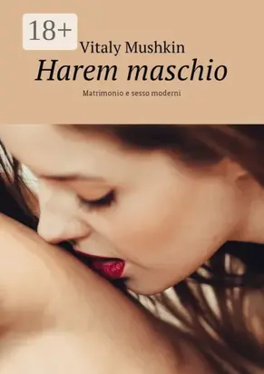 Harem maschio. Matrimonio e sesso moderni