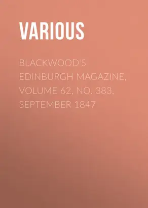 Blackwood's Edinburgh Magazine, Volume 62, No. 383, September 1847