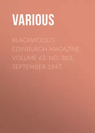 Blackwood's Edinburgh Magazine, Volume 62, No. 383, September 1847