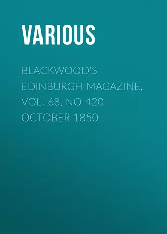 Blackwood's Edinburgh Magazine, Vol. 68, No 420, October 1850