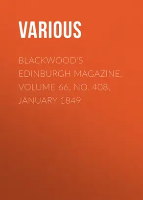 Blackwood's Edinburgh Magazine, Volume 66, No. 408, January 1849