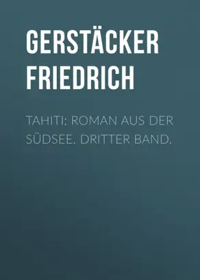 Tahiti: Roman aus der Südsee. Dritter Band.