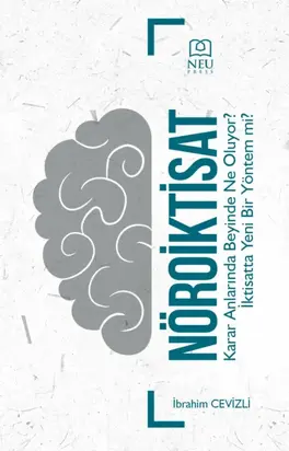 NÖROİKTİSAT KARAR ANLARINDA BEYİNDE NE OLUYOR İKTİSATTA YENİ BİR DÖNEM
